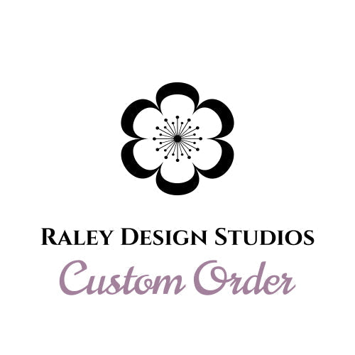 Custom Order for Rosalie W.